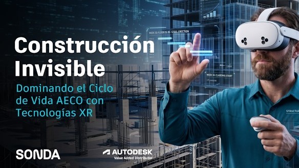 Evento Construcción Invisible Dominando el Ciclo de Vida AECO con Tecnologías XR