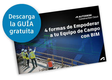 Guía 4 formas de Empoderar a tu Equipo en Terreno con BIM